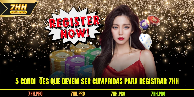 5 condições que devem ser cumpridas para Registrar 7HH