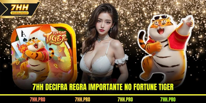 7HH decifra uma regra importante no Fortune Tiger