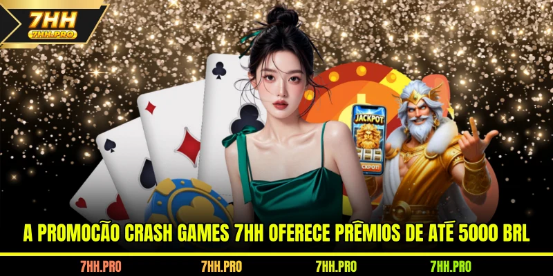 A promoção Crash Games 7HH oferece prêmios de até 5000 BRL
