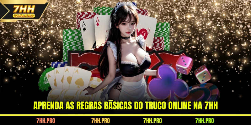 Aprenda as regras básicas do Truco online na 7HH