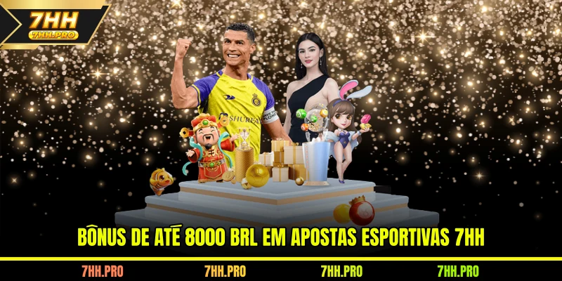 Bônus de até 8000 BRL em Apostas Esportivas 7HH