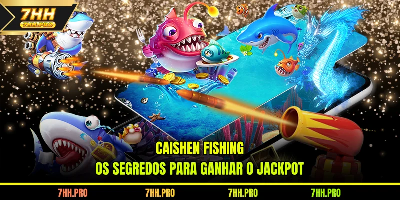 Caishen Fishing: Os Segredos Para Ganhar O Jackpot