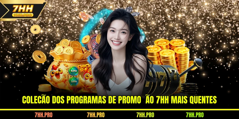 Coleção dos programas de promoção 7HH mais quentes