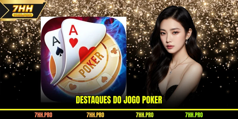 Destaques do jogo Poker