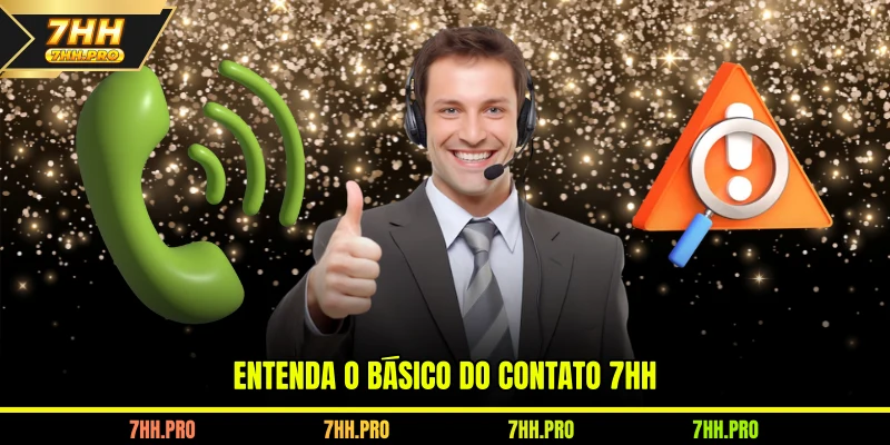Entenda o básico do contato 7HH