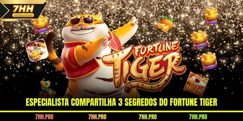 Especialista compartilha segredos do Fortune Tiger