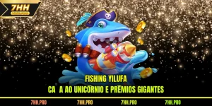 Fishing Yilufa - Caça Ao Unicórnio E Prêmios Gigantes