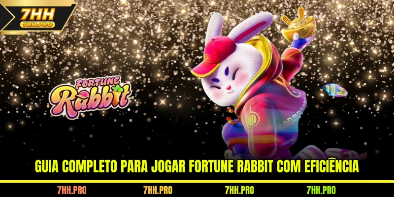 Guia completo para jogar Fortune Rabbit com eficiência