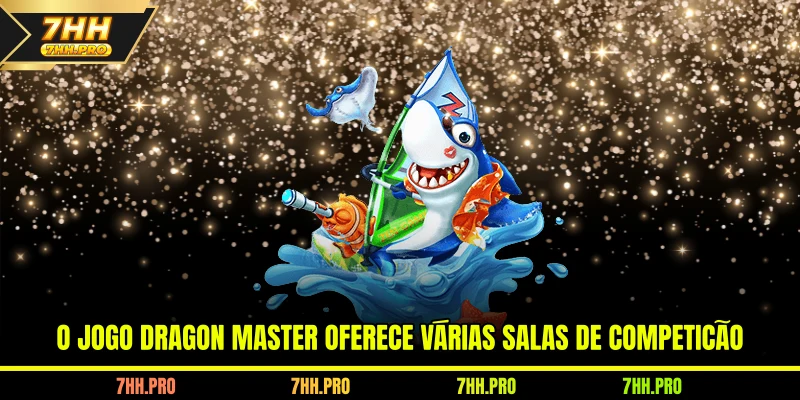 O jogo Dragon Master oferece várias salas de competição
